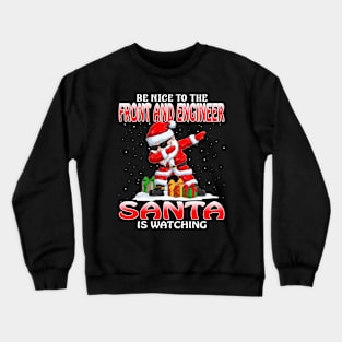 Be Nice To The Front End Engineer Santa is Watching Crewneck Sweatshirt